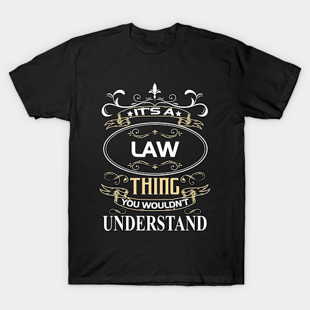 Law Name Shirt It's A Law Thing You Wouldn't Understand T-Shirt by Sparkle Ontani